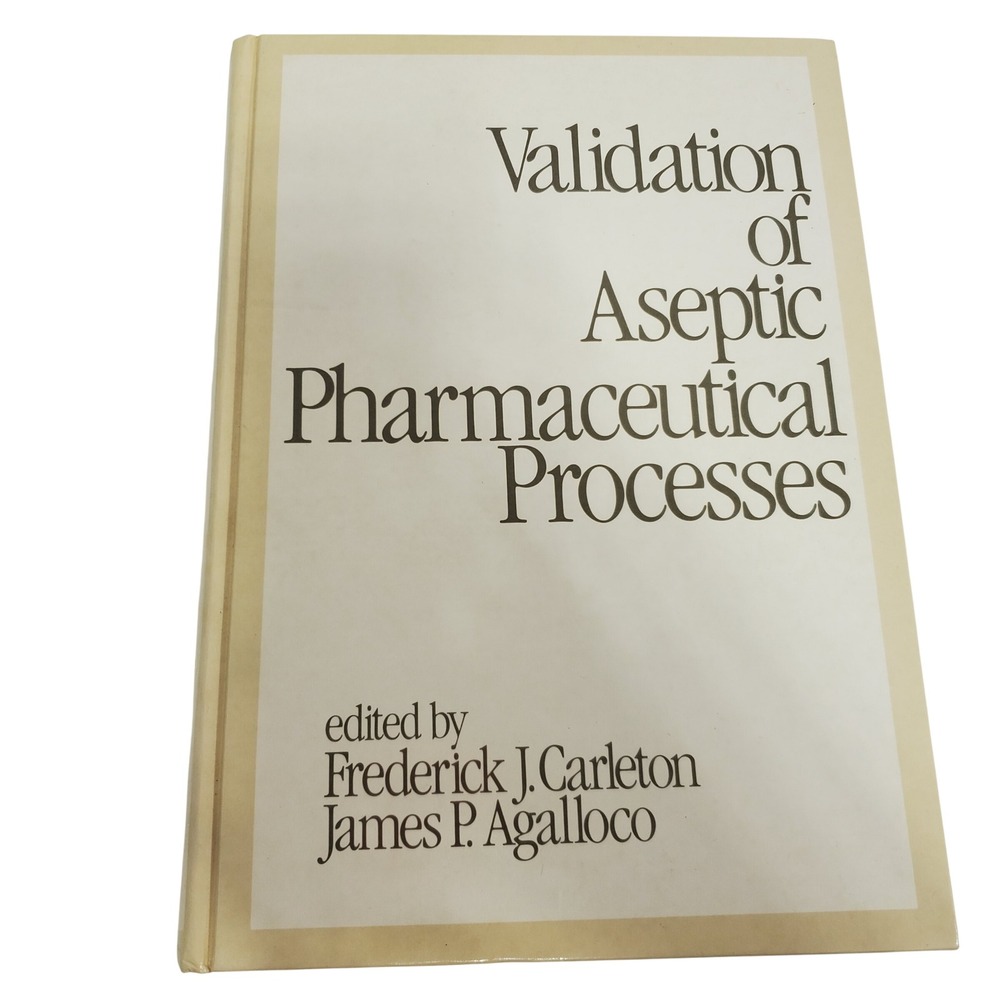 Validation of Aseptic Pharmaceutical Processes, edited by Carleton & Agalloco